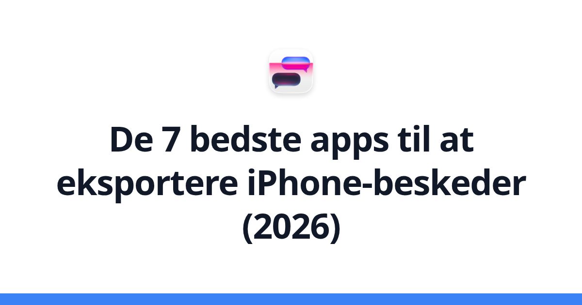 De 7 bedste apps til at eksportere iPhone-beskeder (2026)