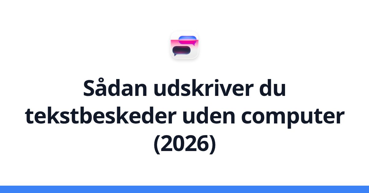 Sådan udskriver du tekstbeskeder uden computer (2026)