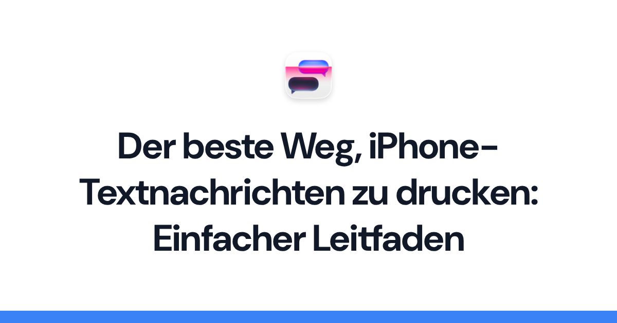 Der beste Weg, iPhone-Textnachrichten zu drucken: Einfacher Leitfaden