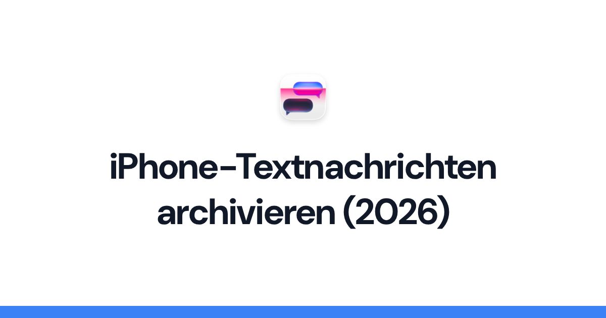 iPhone-Textnachrichten archivieren (2026)