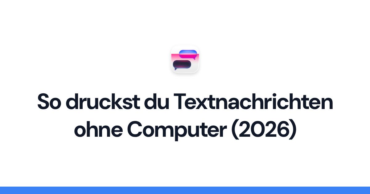 So druckst du Textnachrichten ohne Computer (2026)