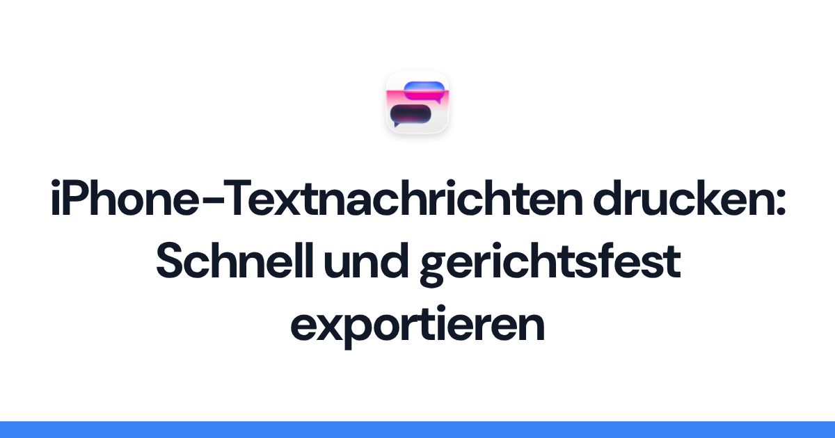 iPhone-Textnachrichten drucken: Schnell und gerichtsfest exportieren