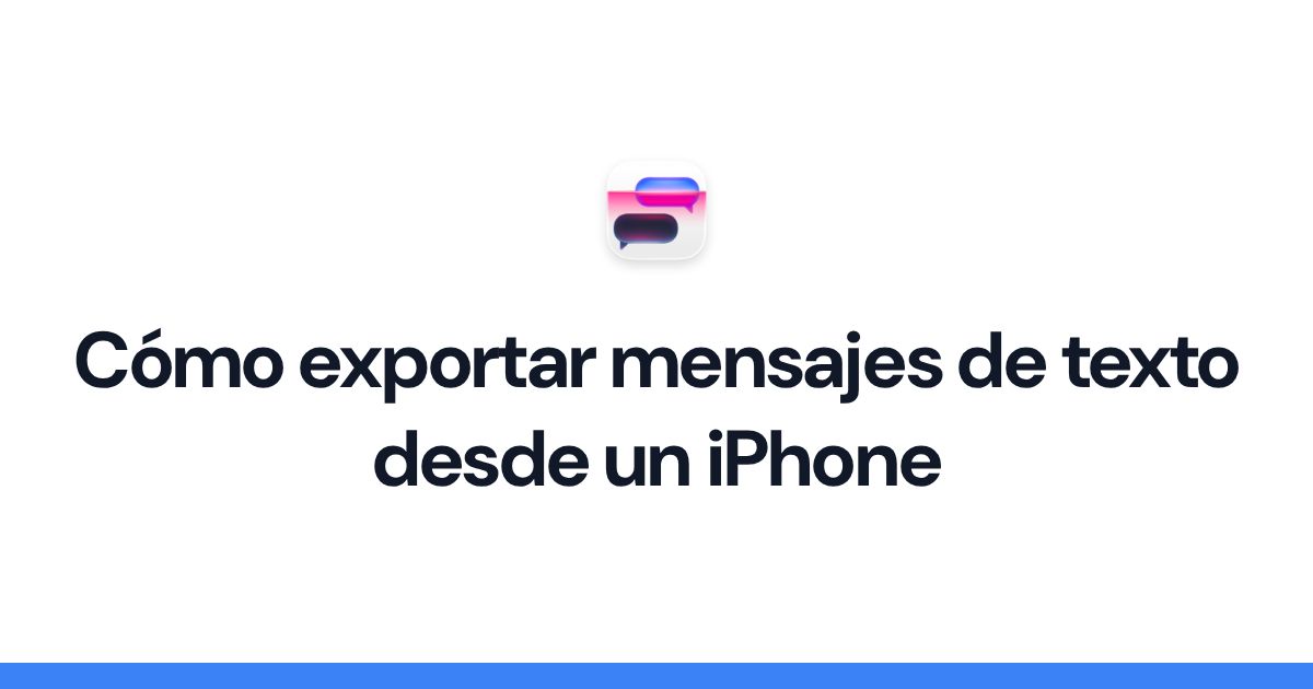 Cómo exportar mensajes de texto desde un iPhone