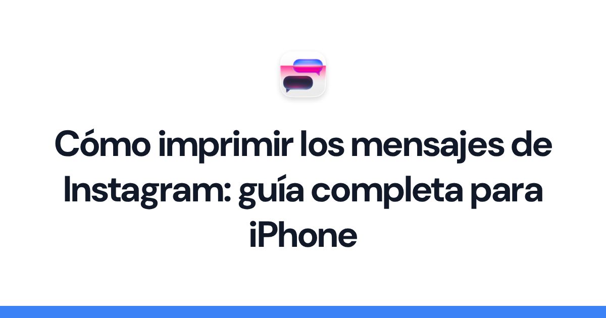 Cómo imprimir los mensajes de Instagram: guía completa para iPhone