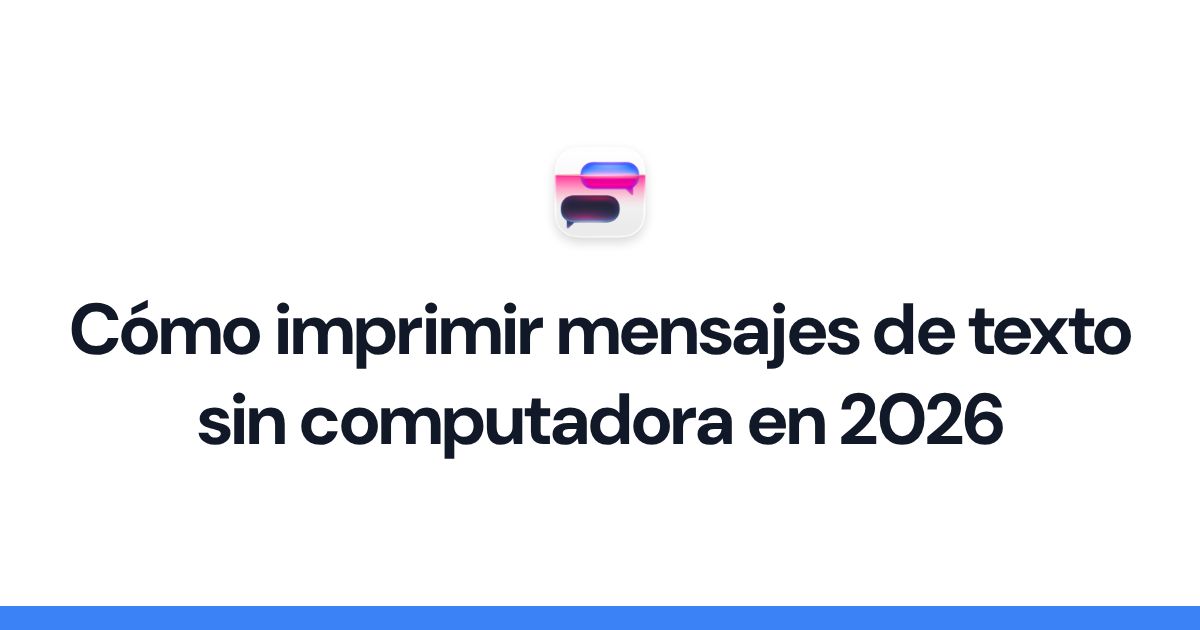 Cómo imprimir mensajes de texto sin computadora en 2026