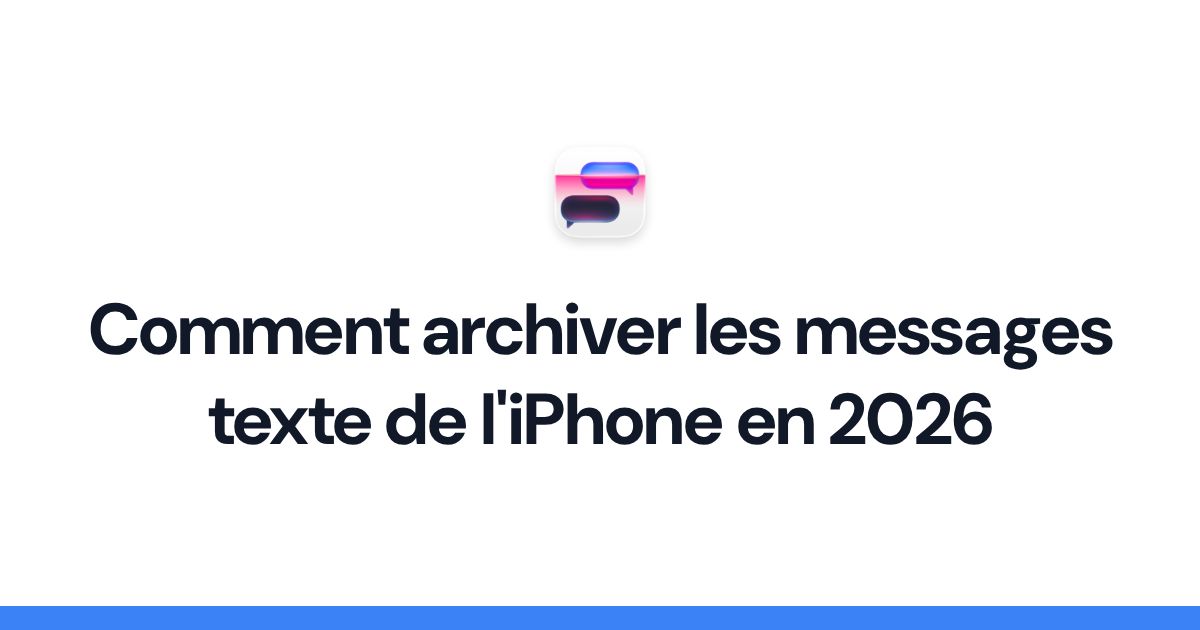 Comment archiver les messages texte de l'iPhone en 2026