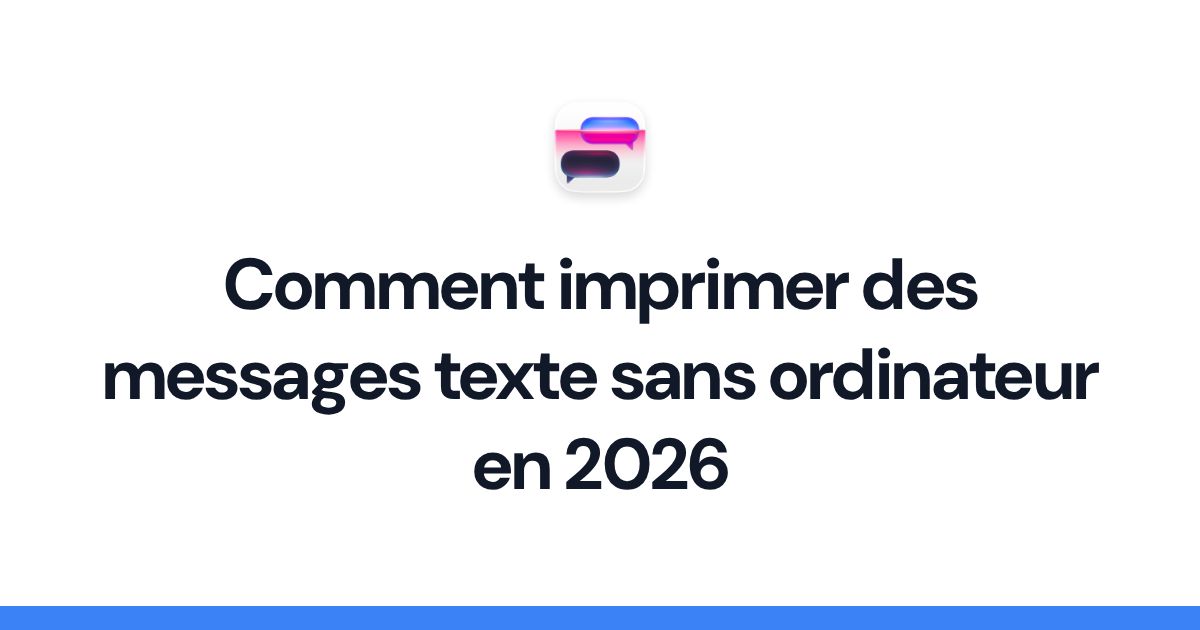Comment imprimer des messages texte sans ordinateur en 2026
