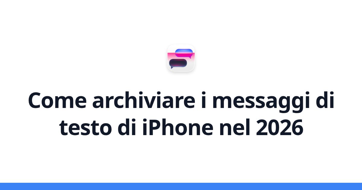 Come archiviare i messaggi di testo di iPhone nel 2026