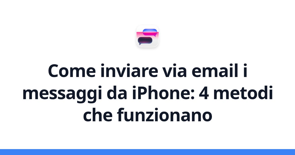 Come inviare via email i messaggi da iPhone: 4 metodi che funzionano