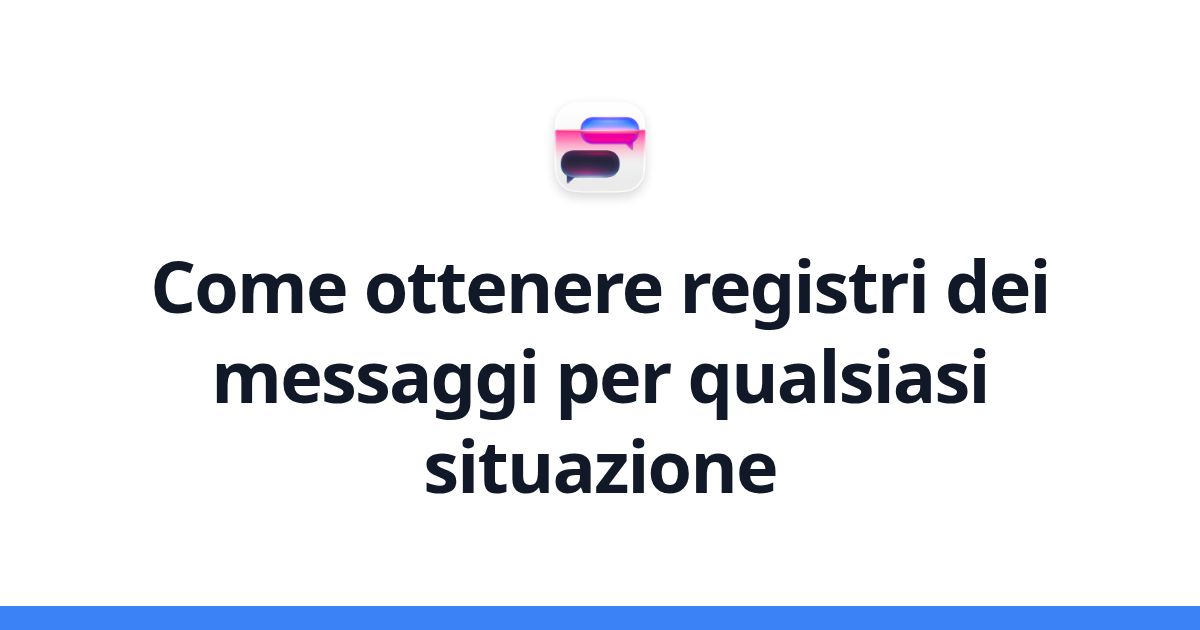 Come ottenere registri dei messaggi per qualsiasi situazione