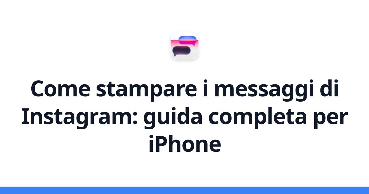 Come stampare i messaggi di Instagram: guida completa per iPhone