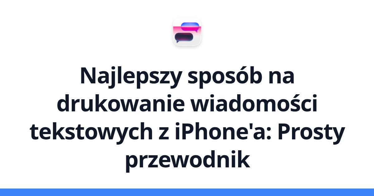 Najlepszy sposób na drukowanie wiadomości tekstowych z iPhone'a: Prosty przewodnik