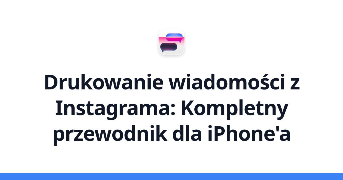 Drukowanie wiadomości z Instagrama: Kompletny przewodnik dla iPhone'a