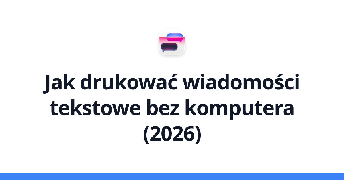 Jak drukować wiadomości tekstowe bez komputera (2026)